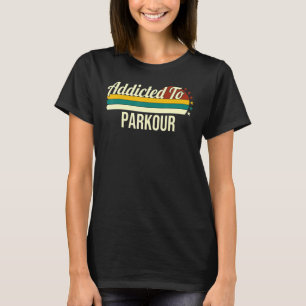 Camiseta Adictos Al Parkour Para Los Autónomos Y El Parkour