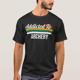 Camiseta Adictos Al Tiro Con Arco Para Los Amantes Del Tiro