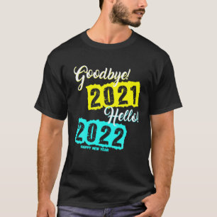 Camiseta Adiós 2021 Hola 2022 - Noche de Año Nuevo feliz