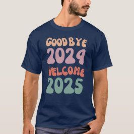 Camiseta Adiós 2024 Bienvenida 2025 Feliz Año Nuevo