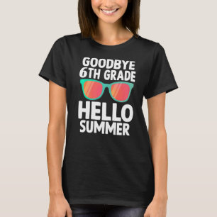 Camiseta Adiós, 6º Grado Hola Summer El Último Día De La Es