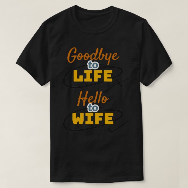 Camiseta Adiós a la vida hola a la esposa (Diseño del anverso)
