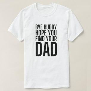Camiseta adiós amigo espero que encuentres a tu papá
