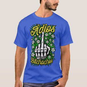 Camiseta Adios Bitchachos Funny Antisocial Rude Floral Midd