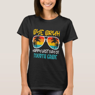 Camiseta Adiós Bruh Cuarto Grado Feliz Último Día De La Esc