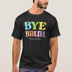 Camiseta Adiós Bruh Feliz el último día de clases Hola Summ
