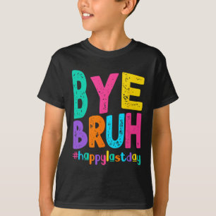 Camiseta Adiós Bruh Feliz El Último Día Del Estudiante De L