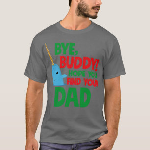 Camiseta Adiós Buddy Espero que encuentres a tu padre