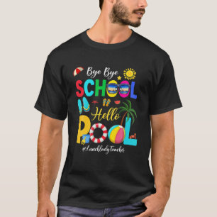 Camiseta Adios Bye School Hello Pool Lunch Lady Teacher Sum