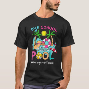Camiseta Adiós Escuela Hola Pool Kindergarten Profesora Sum