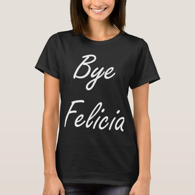 Camiseta Adiós Felicia (Anverso)