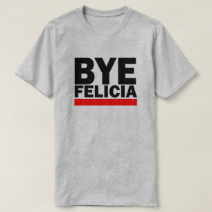 CAMISETA ¡ADIÓS FELICIA!