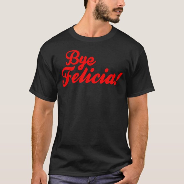 Camiseta ¡Adiós Felicia! (Anverso)