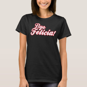 Camiseta ¡Adiós Felicia!