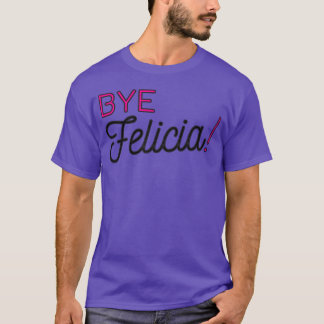 Camiseta Adiós Felicia la frase graciosa amigos compañeros