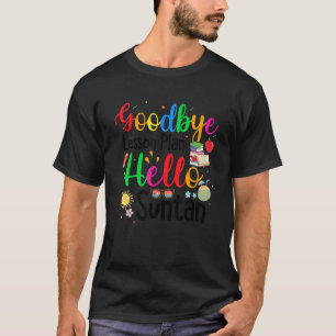 Camiseta Adios Plan De Lecciones Hola Fin De Escuela Suntan