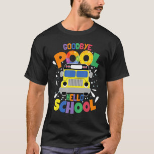 Camiseta Adiós Pool Hola Escuela Feliz Primer Día De Colegi
