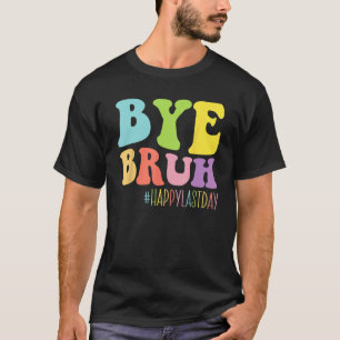 Camiseta Adiós profesor Bruh Feliz último día de fin de esc