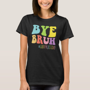 Camiseta Adiós profesor Bruh Feliz último día de fin de esc