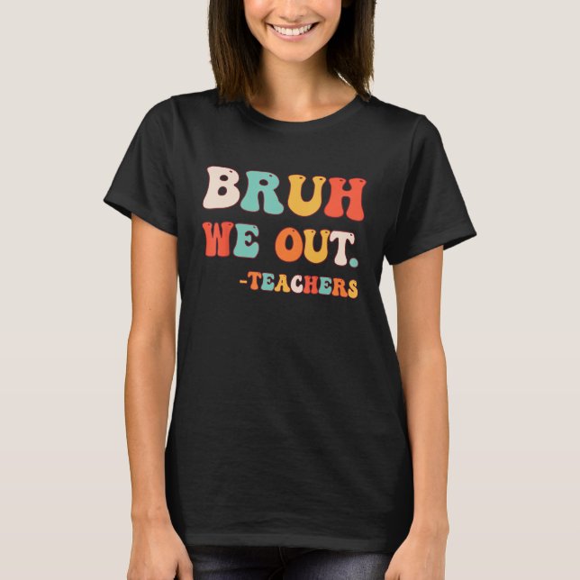 Camiseta Adiós profesor Bruh Feliz último día escolar Hola  (Anverso)