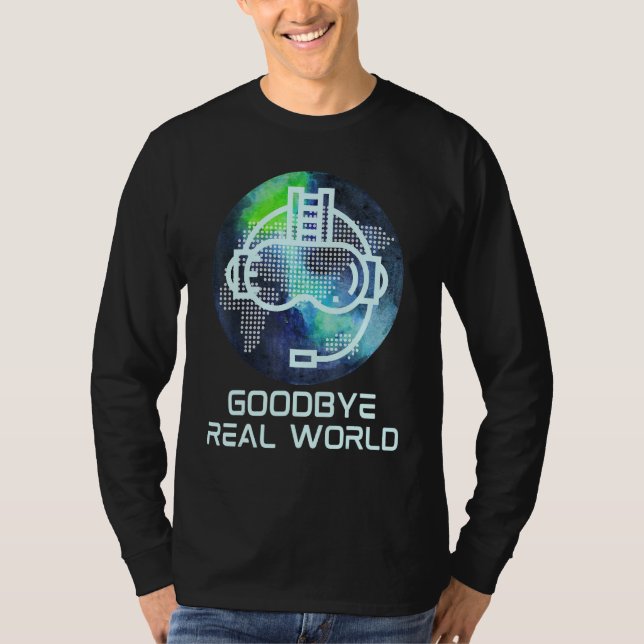 Camiseta Adiós Real World Virtual Reality Vr Ar Gamer Wor (Anverso)