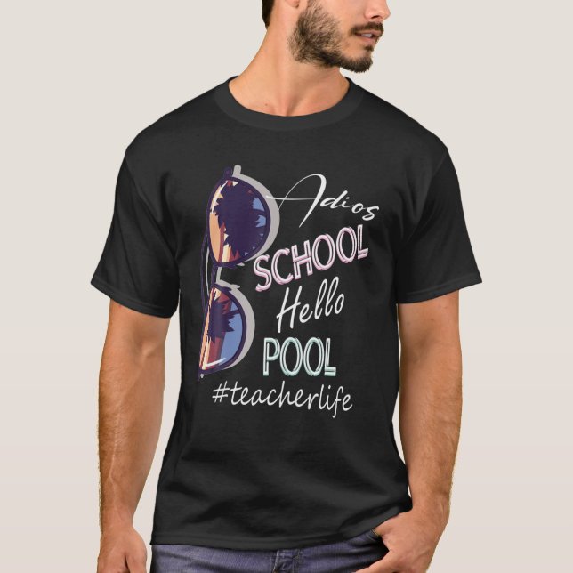 Camiseta Adios School Hello Pool de profesores Life Funny R (Anverso)