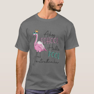 Camiseta Adios School Hello Pool Flamingo Retirado Profesor