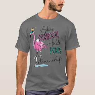 Camiseta Adios School Hello Pool Flamingo Teacher T-Shirt