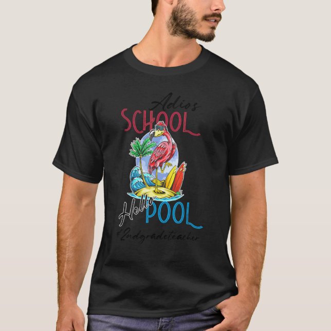 Camiseta Adios School Hello Pool Summer Flamingo Teacher 2n (Anverso)