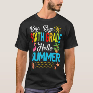 Camiseta Adiós Sexto Grado Hola Verano Último Día De Colegi