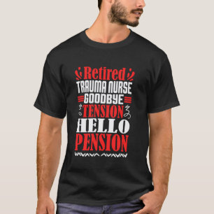 Camiseta Adiós Tensión Hola Pensión Enfermera de Trauma Jub