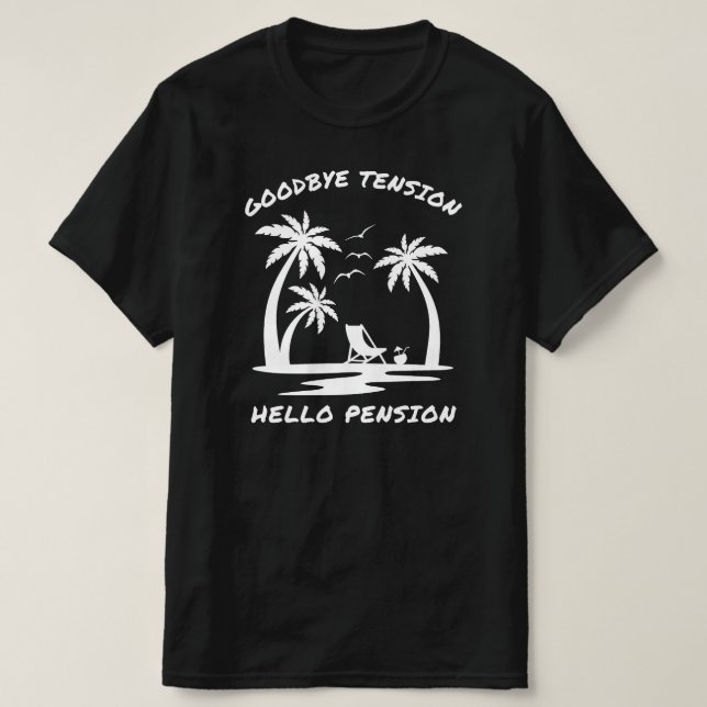 Camiseta Adiós Tensión Hola Pensión | Jubilación divertida (Diseño del anverso)