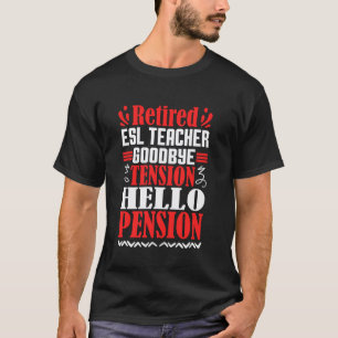 Camiseta Adiós Tensión Hola Pensión Profesor de ESL Jubilad