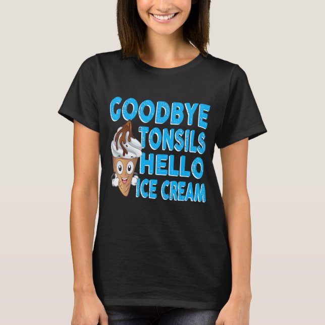 Camiseta Adiós Tonsils Hola helado Tonsillectomía Tonelada  (Anverso)