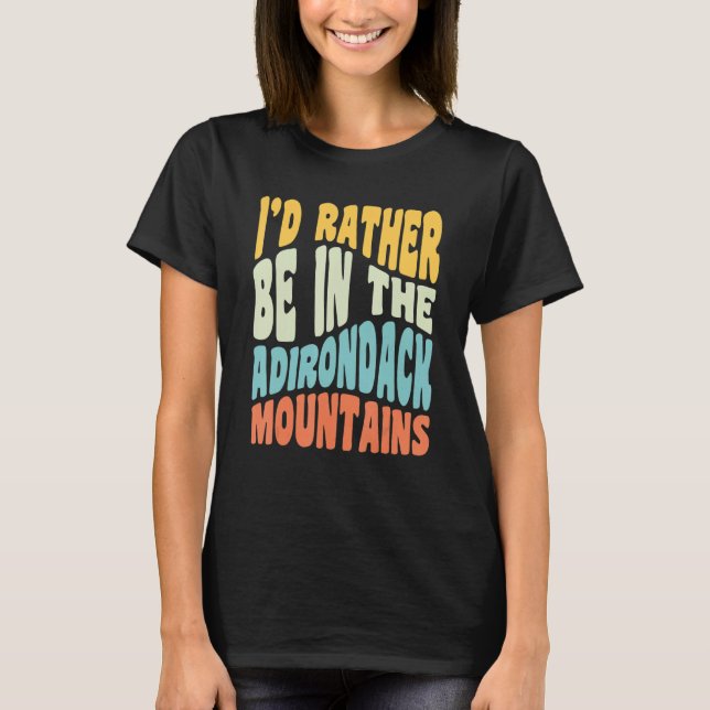 Camiseta Adirondack Mountains Ny I'd Rather Be In The Adiro (Anverso)