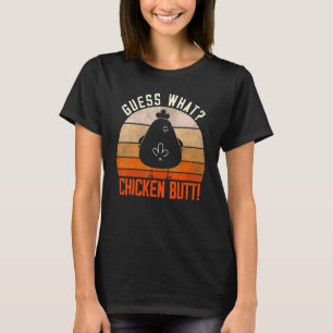 Camiseta Adivina lo que el culo de pollo corta el trasero d