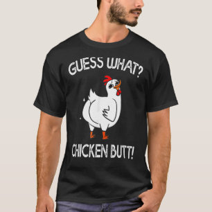 Camiseta Adivina lo que el culo de pollo es lindo