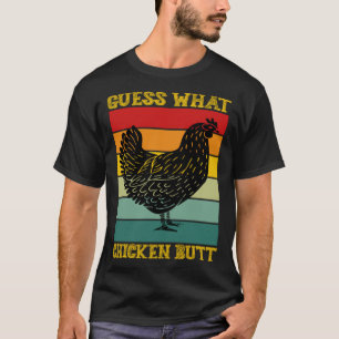 Camiseta Adivina lo que el culo de pollo trasero de pollo d