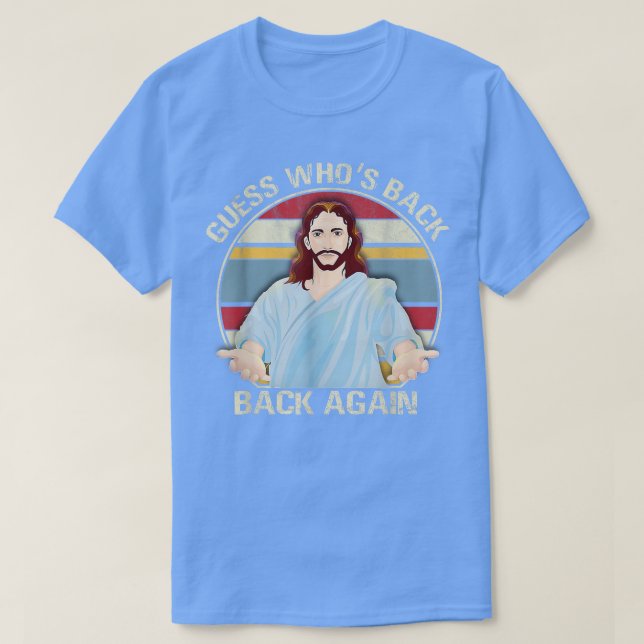 Camiseta ¡Adivina quién está de vuelta feliz Pascua! Jesús  (Diseño del anverso)