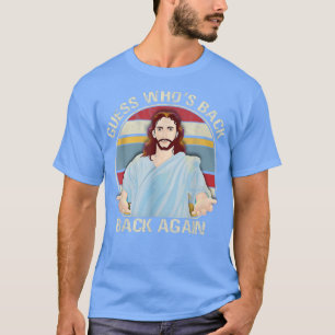 Camiseta ¡Adivina quién está de vuelta feliz Pascua! Jesús 