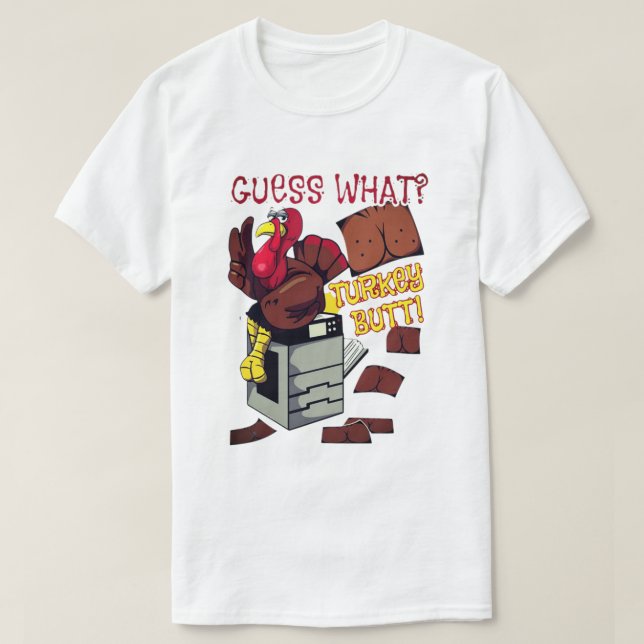 Camiseta ¿Adivinan Qué? ¡Turco Butt! Divertido Día de Acció (Diseño del anverso)