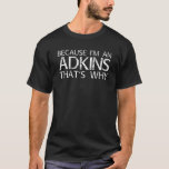 Camiseta ADKINS Gift Funny Surname Family Tree Birthday Reu<br><div class="desc">El arte de Guay con el dicho "Porque soy un adkins es por eso" es un regalo perfecto para cualquier hombre o mujer que quieras sorprender. ¡Compra el diseño ahora!</div>