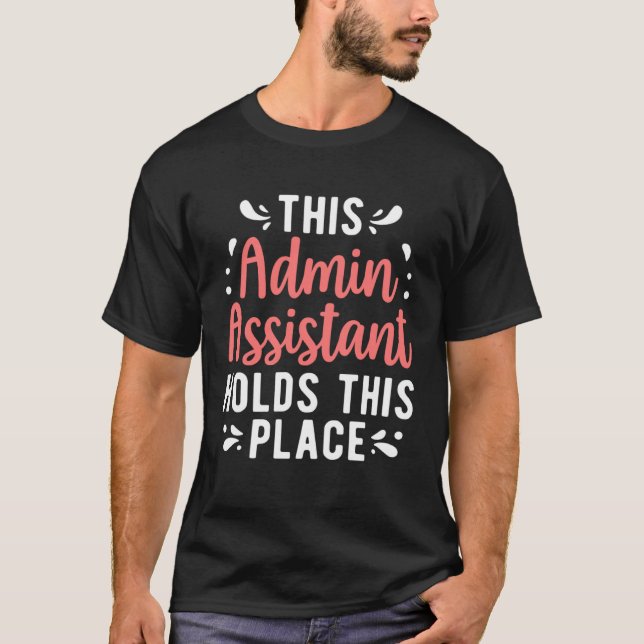 Camiseta Admin Assistant Holds This Place Administrative As (Anverso)