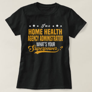 Camiseta Administrador de agencias de salud del hogar