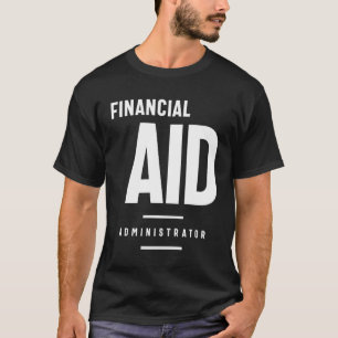 Camiseta Administrador de AYUDA Financiera Regalo Funny Job
