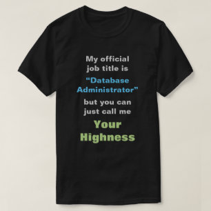 Camiseta "Administrador de base de datos" o SU ALTEZA