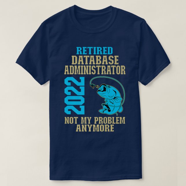 Camiseta Administrador de base de datos retirado 2022 Pesca (Diseño del anverso)