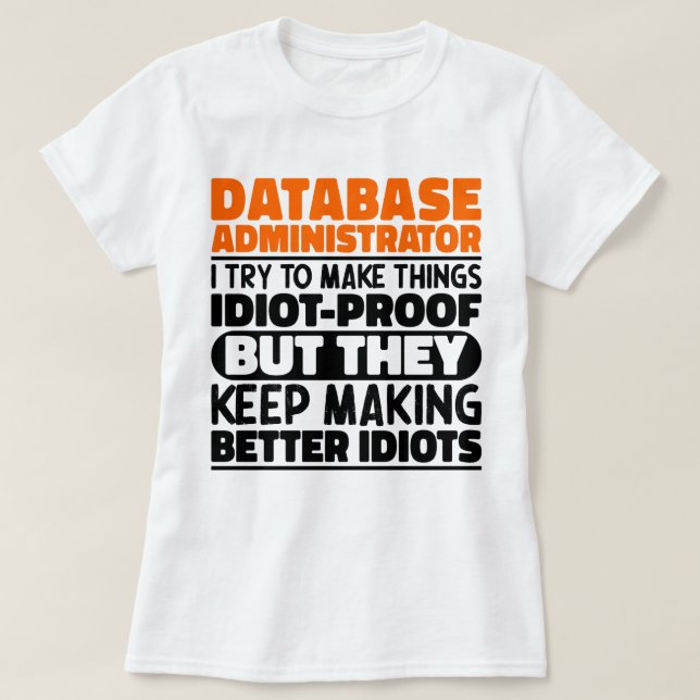 Camiseta Administrador De Bases De Datos Intento Hacer Las  (Diseño del anverso)