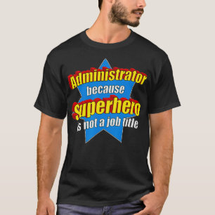 Camiseta Administrador gracioso porque superhéroe no es un 