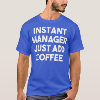 Camiseta Administrador instantáneo simplemente agregue Coff